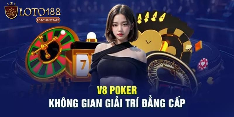 V8 Poker - Trải Nghiệm Game Bài Online Hấp Dẫn 2026 1 V8 Poker - Thiên Đường Giải Trí Đổi Thưởng Uy Tín 2025
