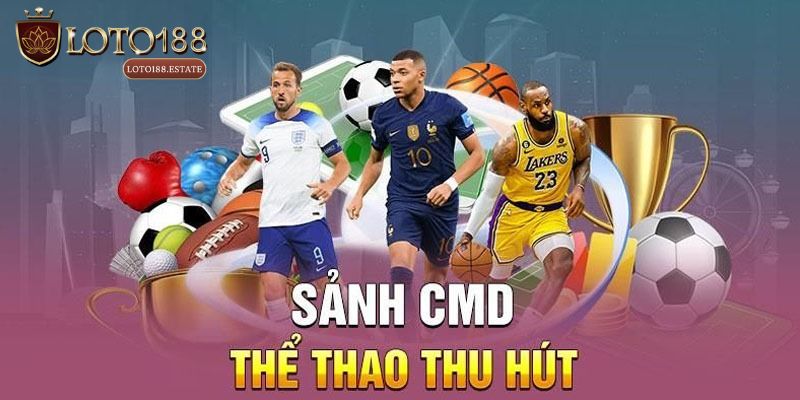 Thể Thao CMD368 - Khám Phá Sảnh Cược Thể Thao Loto188 4 Tổng hợp các game thú vị của thể thao CMD368